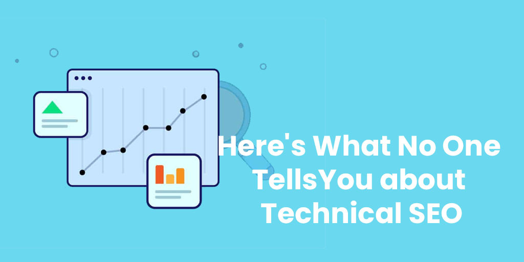 Here's What No One Tells You about Technical SEO