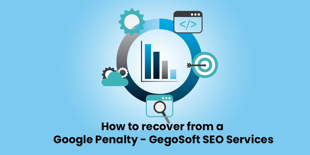 How to recover from a Google Penalty - GegoSoft SEO Services