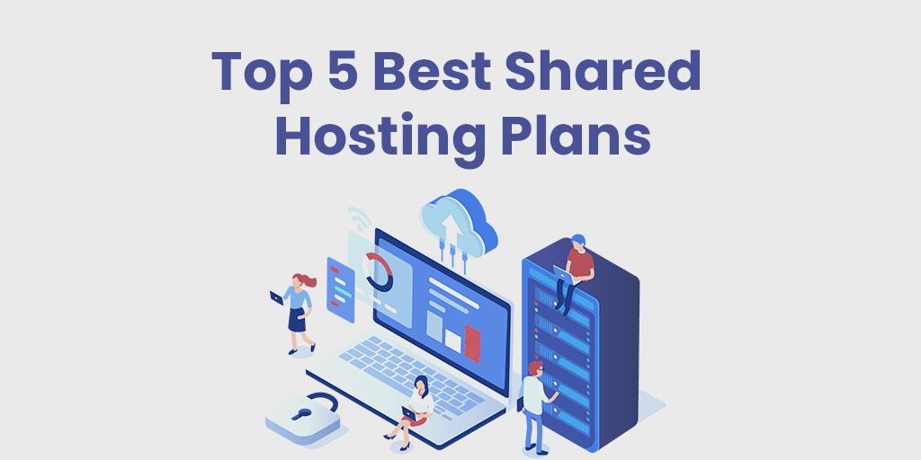 Top 5 Best Shared Hosting Plans