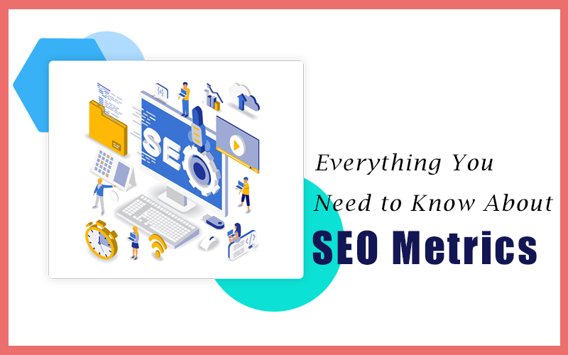 Everything You Need To Know About SEO Metrics