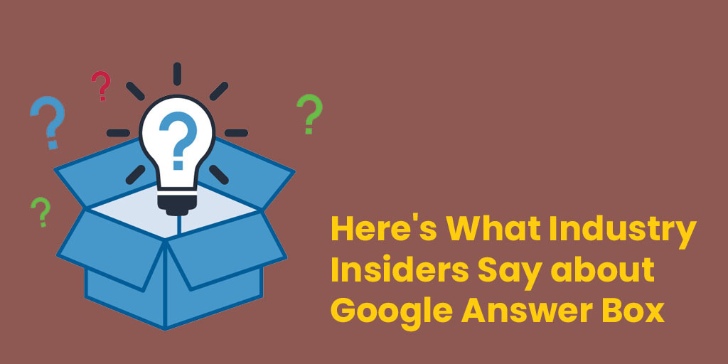 Here's What Industry Insiders Say about Google Answer Box