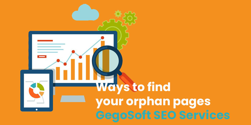 Ways to find your orphan pages - GegoSoft SEO Services