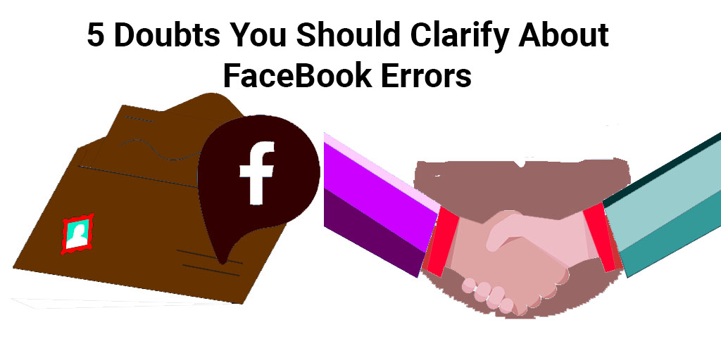 5 Doubts You Should Clarify About Facebook Errors