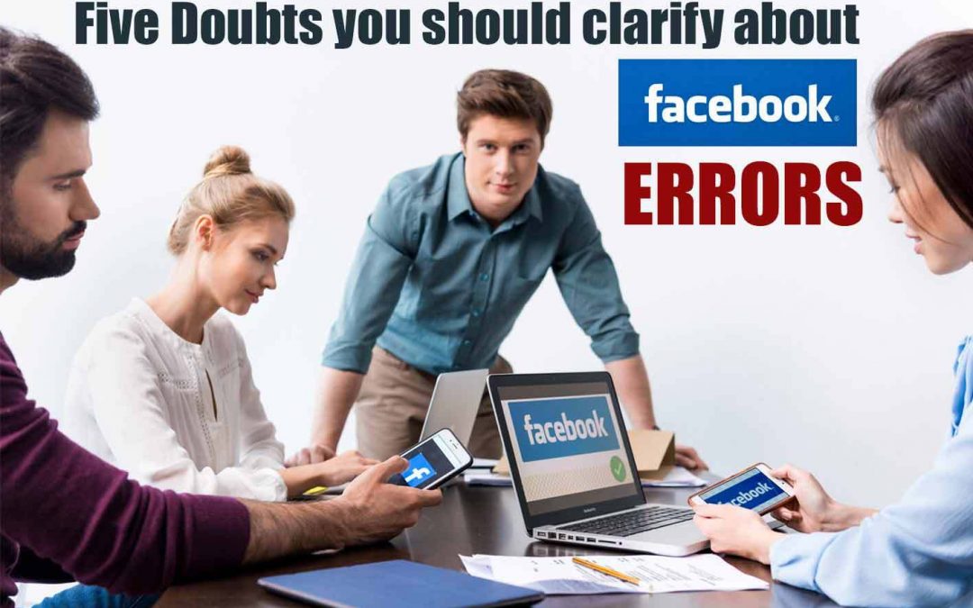 5 Doubts You Should Clarify About Facebook Errors