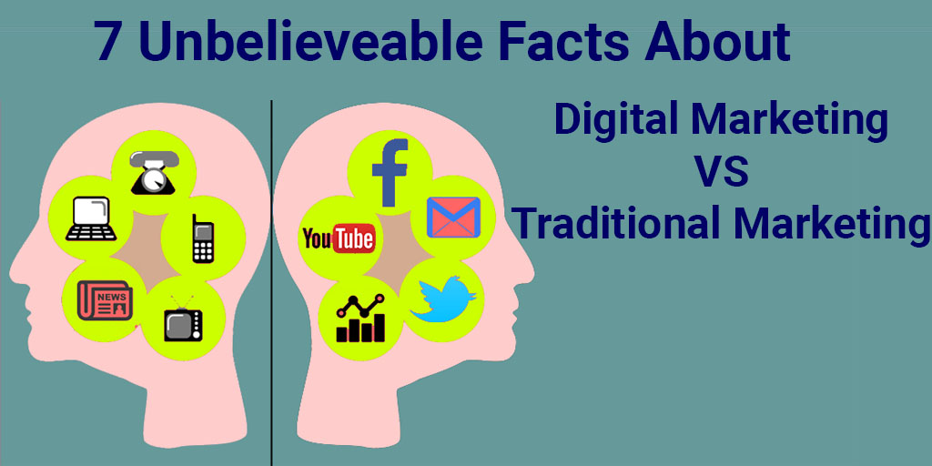 7 Unbelievable Facts about Digital Marketing Vs Traditional Marketing
