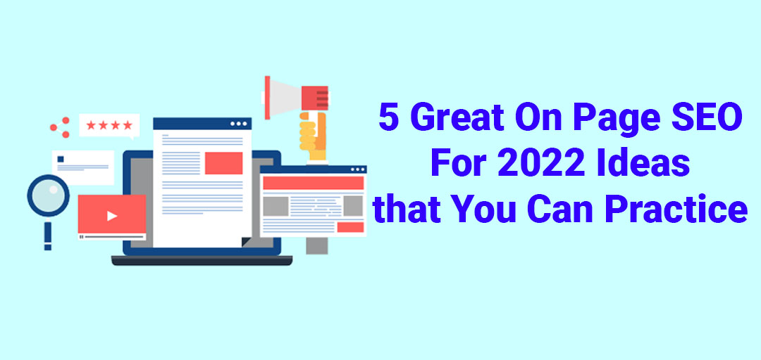 5 Great On-Page SEO For 2022 Ideas That You Can Practice