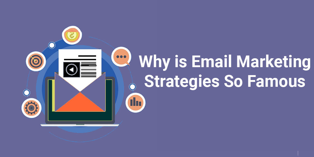Why Is Email Marketing Strategies So Famous?