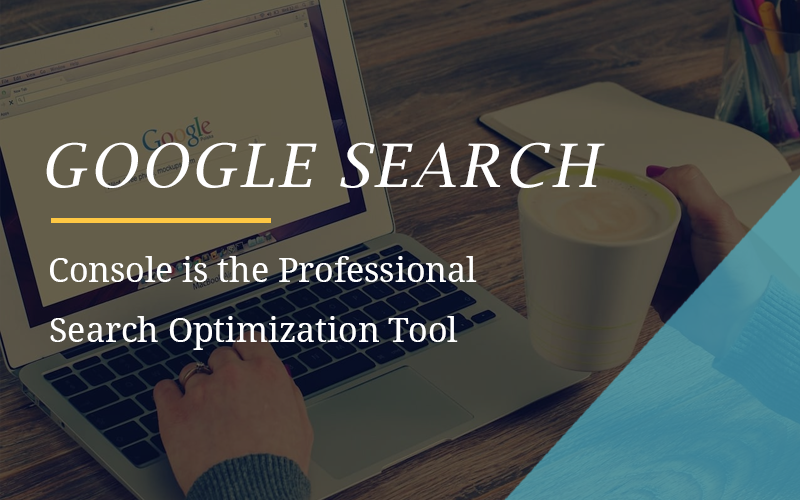 Google search console is the professional search optimization tool