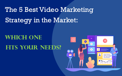 The 5 Best Video Marketing Strategy in the Market: Which One Fits Your Needs?