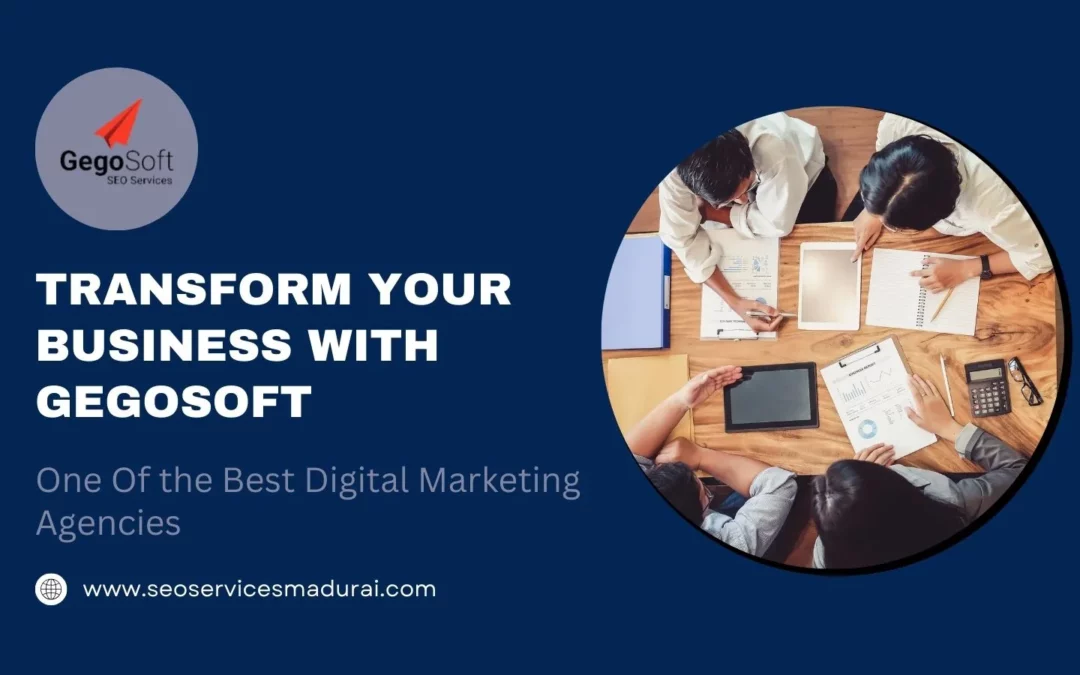 Transform Your Business with Gegosoft – One of the Best Digital Marketing Agencies in 2024