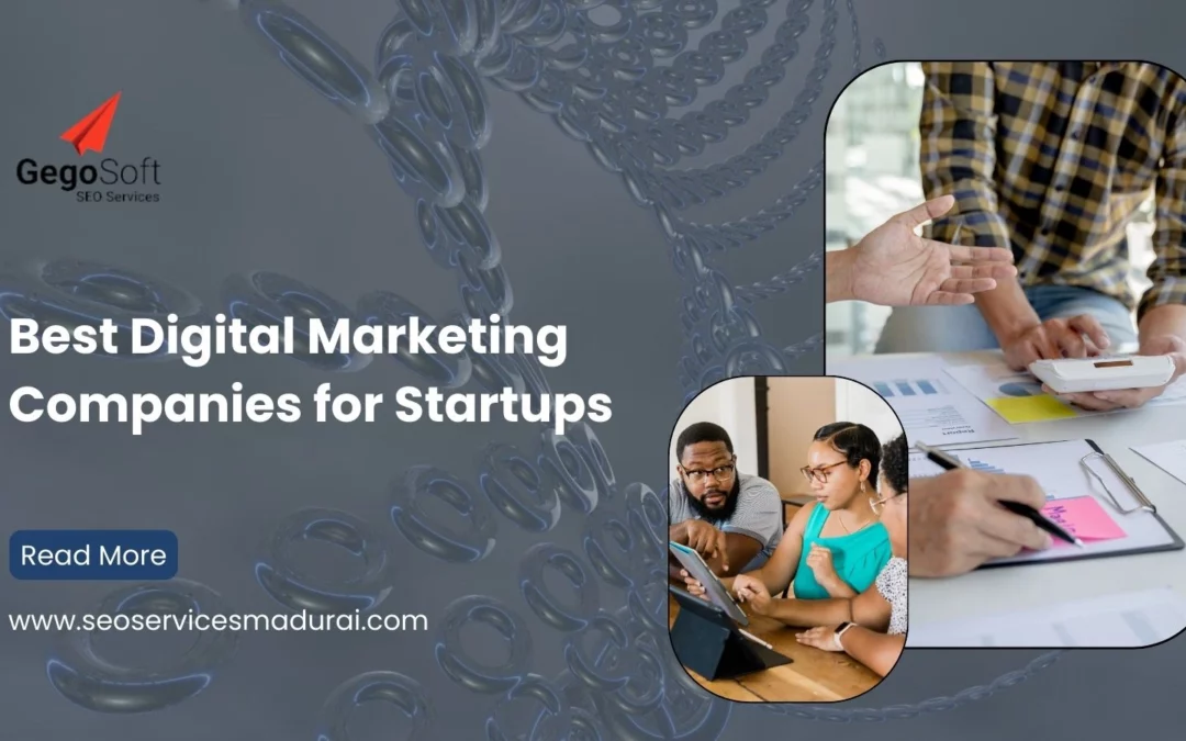 Best Digital Marketing Companies for Startups: A Complete Guide