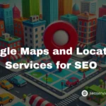 Google Maps and Location Services for SEO