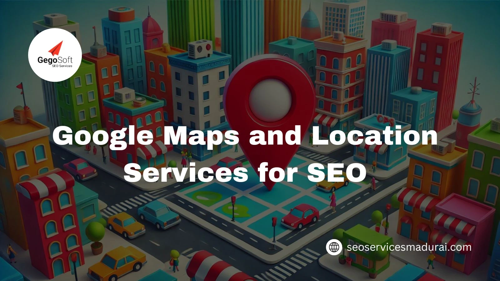 Google Maps and Location Services for SEO