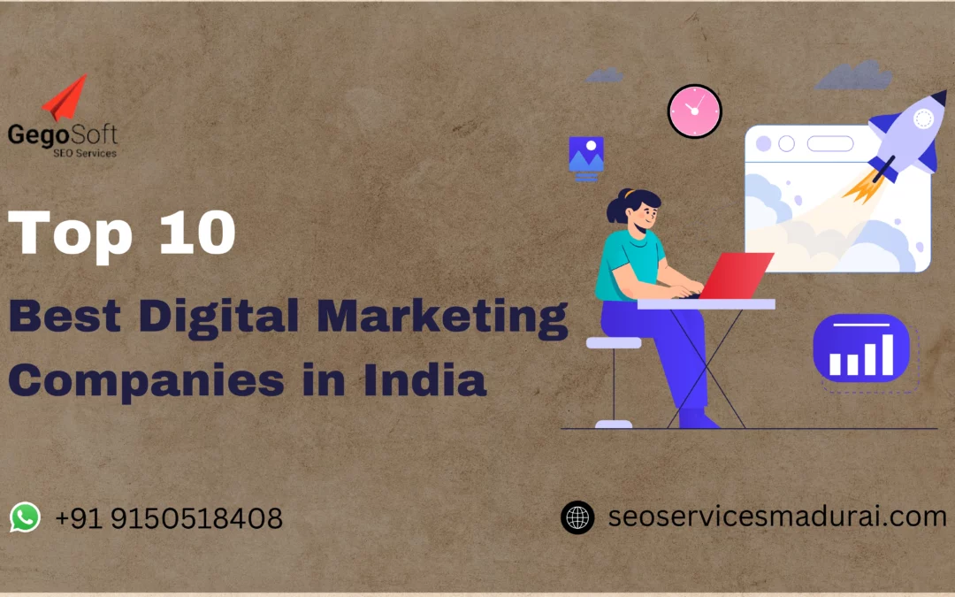 Top 10 Best Digital Marketing Companies in India You Should Know About!