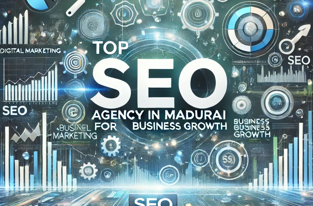 Top SEO Agency in Madurai for Business Growth