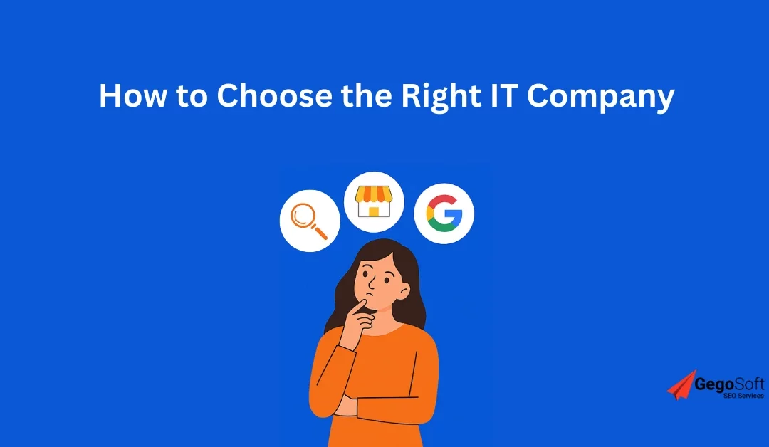 How to Choose the Right IT Company for Your Needs