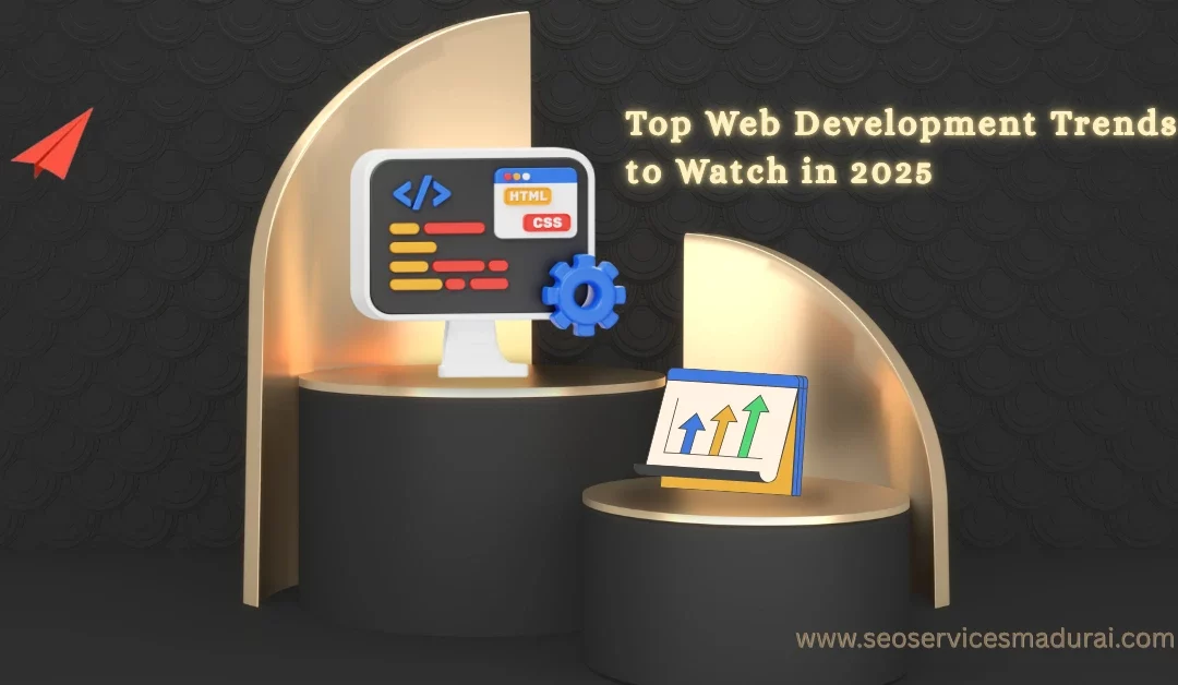 Top Web Development Trends to Watch in 2025