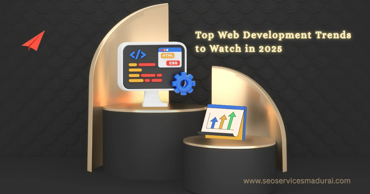 Top Web Development Trends to Watch in 2025_GegoSoft SEO Services
