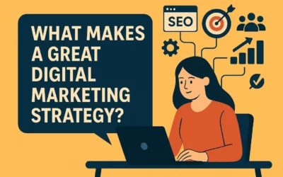 What Makes a Great Digital Marketing Strategy?