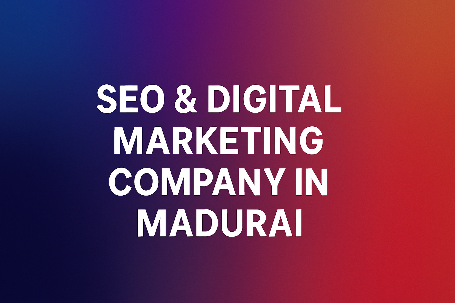 leading SEO and digital marketing company in madurai
