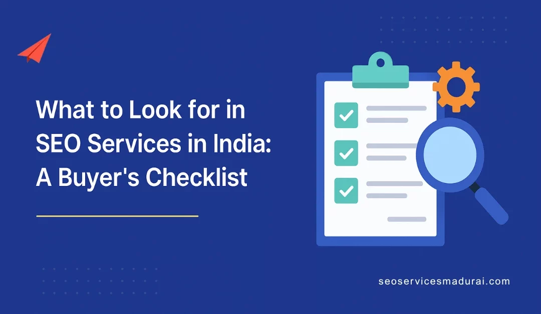 What to Look for in SEO Services in India: A Buyer’s Checklist