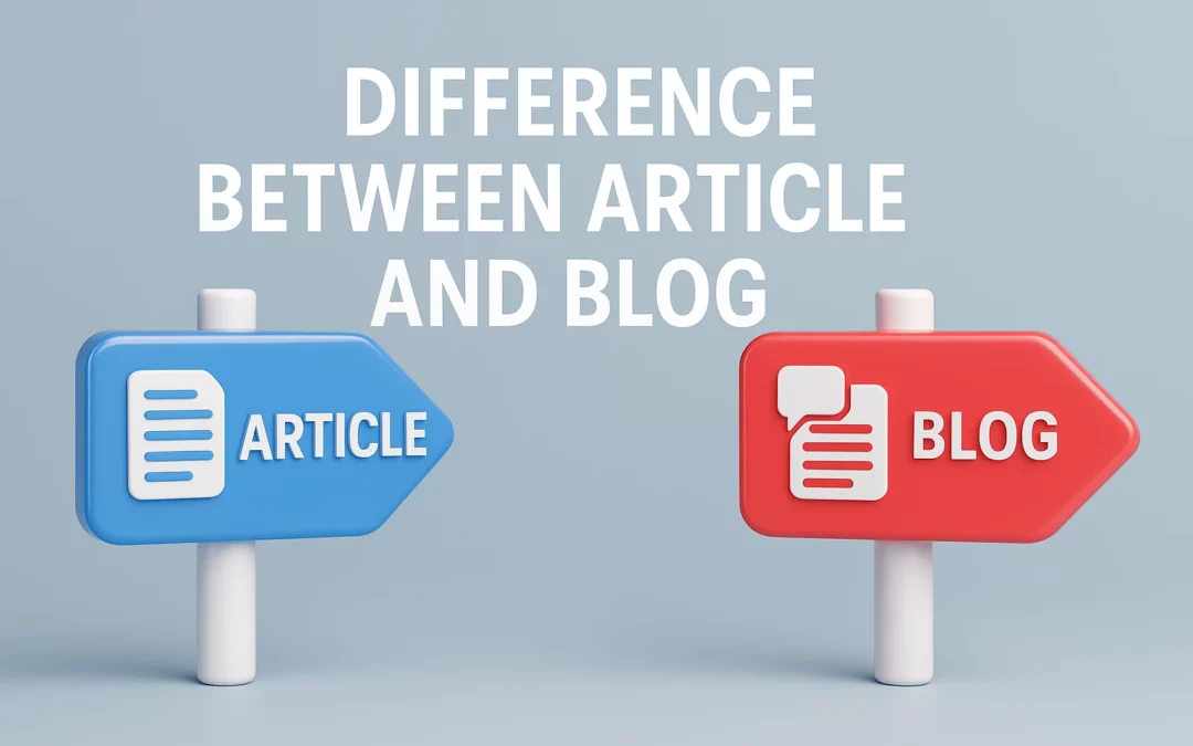 Difference Between Article and Blog: What Every Content Writer Should Know