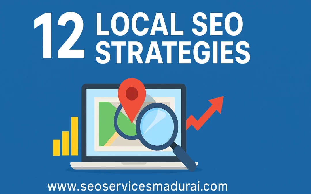 12 local SEO Strategies That Generated 347% More Customers for Our Madurai Clients