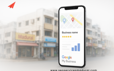 Google My Business Optimization: The Secret Weapon for Madurai Businesses