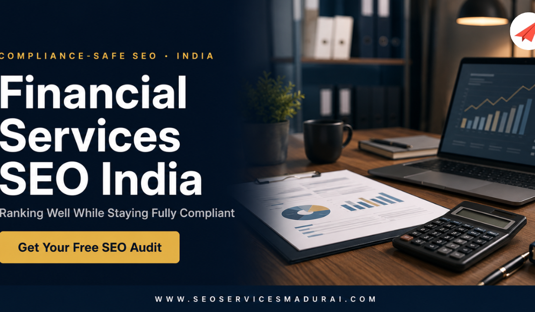 Financial Services SEO India: Compliance-Safe Content That Still Ranks