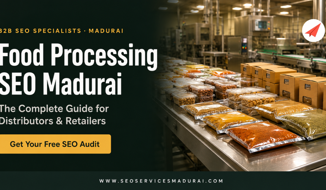 Food Processing SEO Madurai: Getting Found by Distributors and Retailers Online