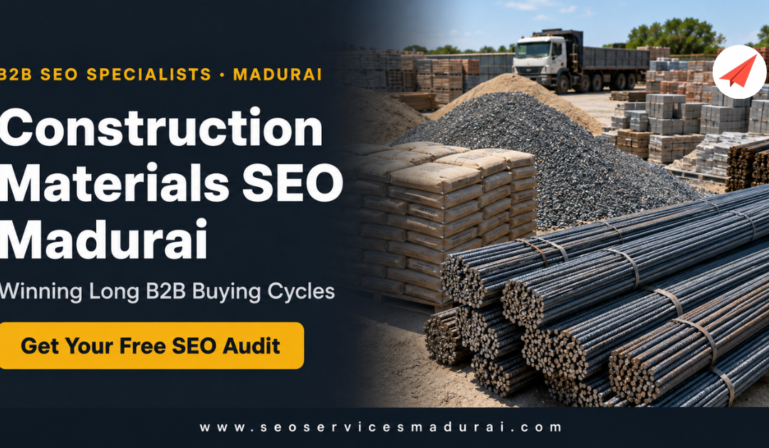 Construction Materials SEO Madurai: A Guide for Long B2B Buying Cycles