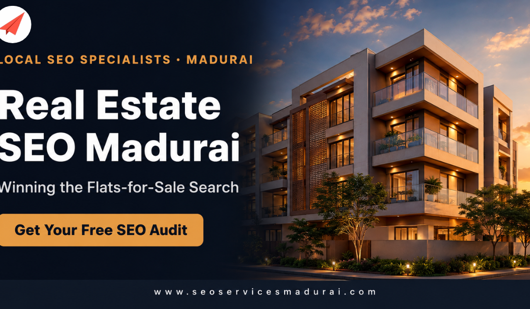 Real Estate SEO Madurai: Winning the “Flats for Sale” Search