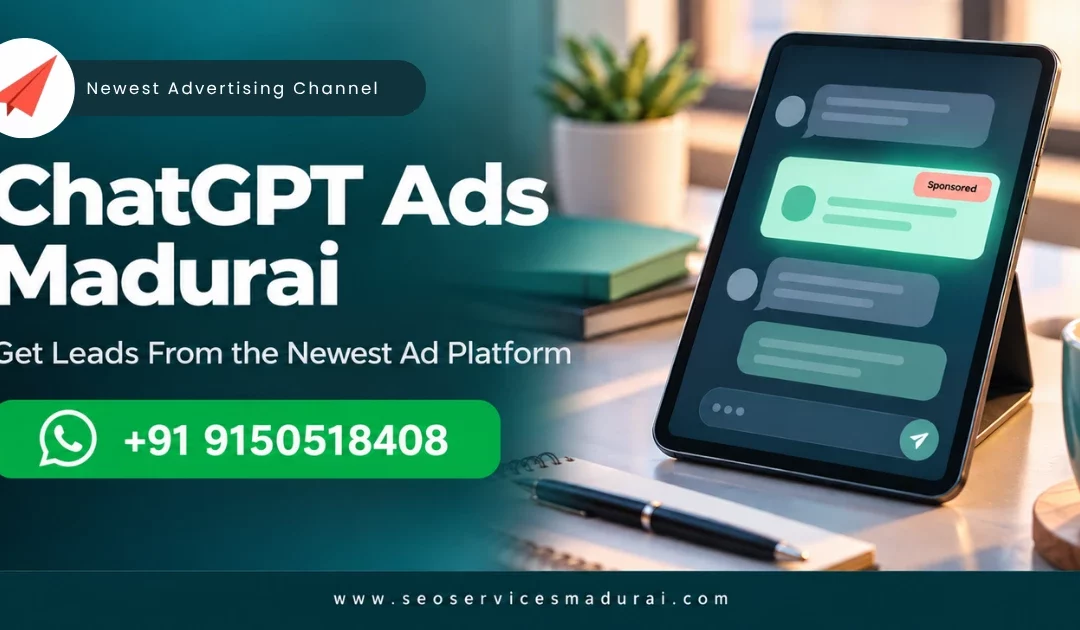 ChatGPT Ads Madurai: Getting Leads From the Newest Advertising Channel