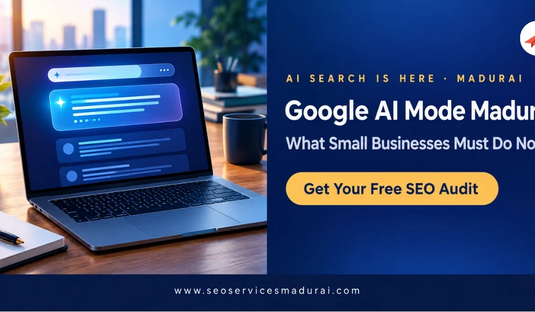 Google AI Mode Madurai: What Small Businesses Must Do Right Now